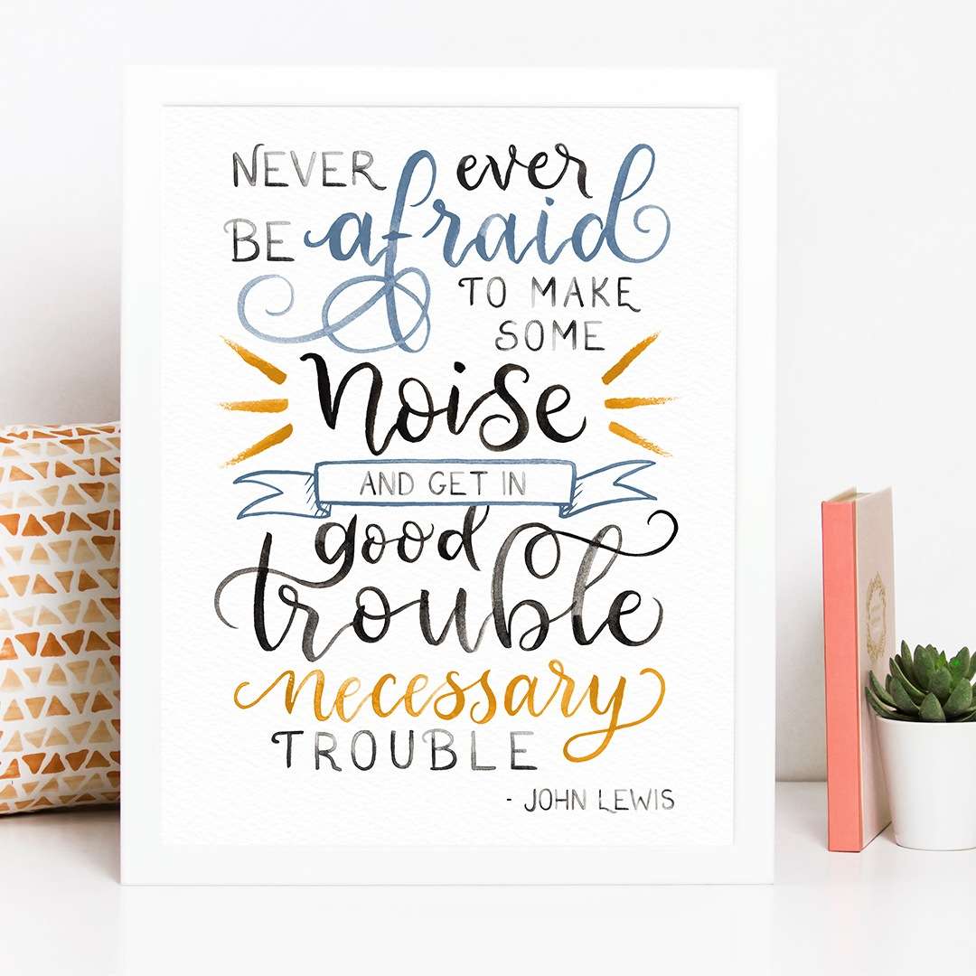 Image of a framed painting of the John Lewis quote "Never ever be afraid to make some noise and get into good trouble, necessary trouble.