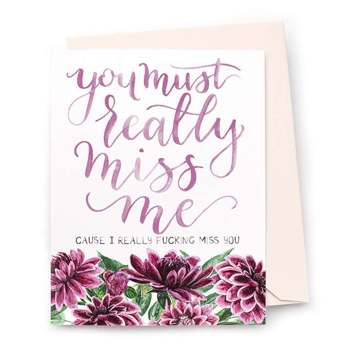 Image of a hand-lettered watercolor card saying "you must really miss me... cause I really fucking miss you" with purple dahlias by CharmCat | charmcat.net