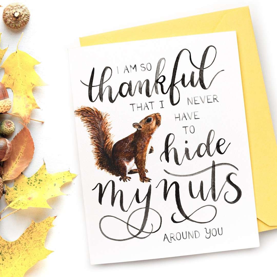 Image of a hand-lettered watercolor card saying "I am so thankful that I never have to hide my nuts around you" with a squirrel by CharmCat | charmcat.net