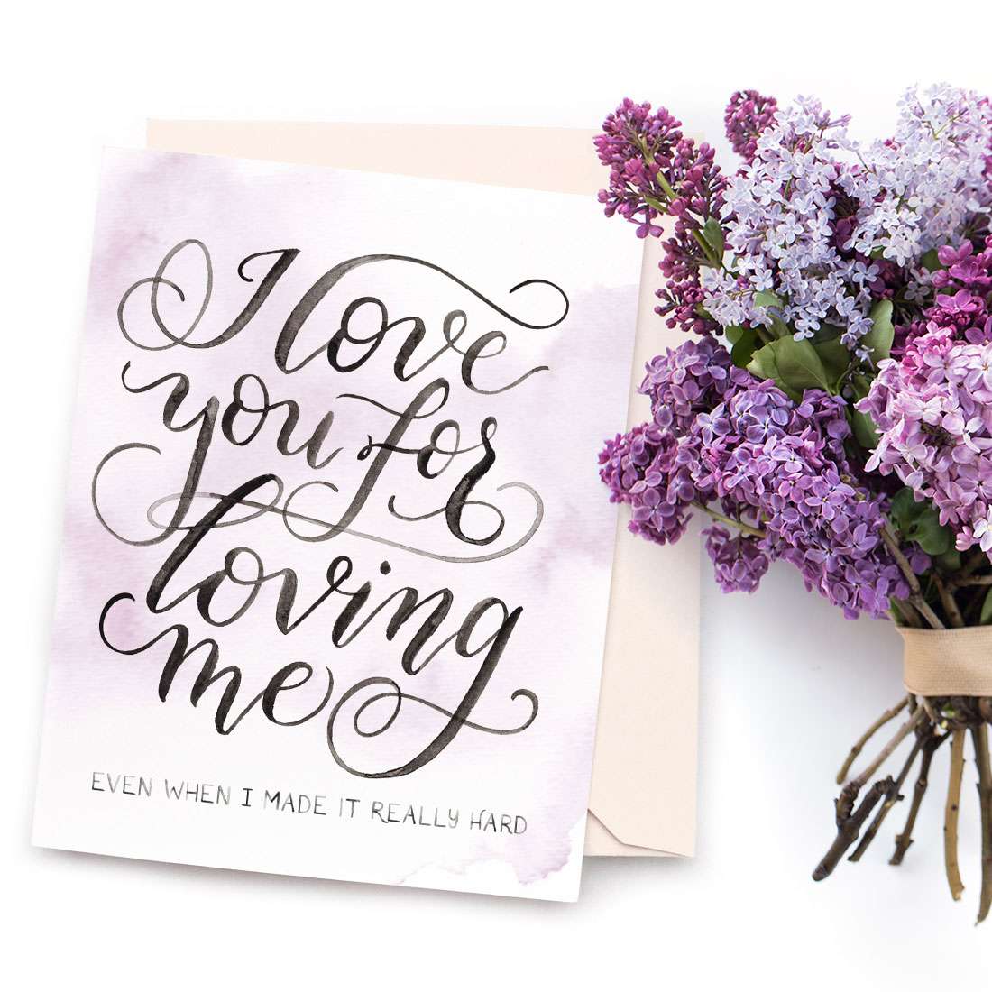 Image of a hand-lettered watercolor card saying "I love you for loving me... even when I made it really hard" by CharmCat | charmcat.net