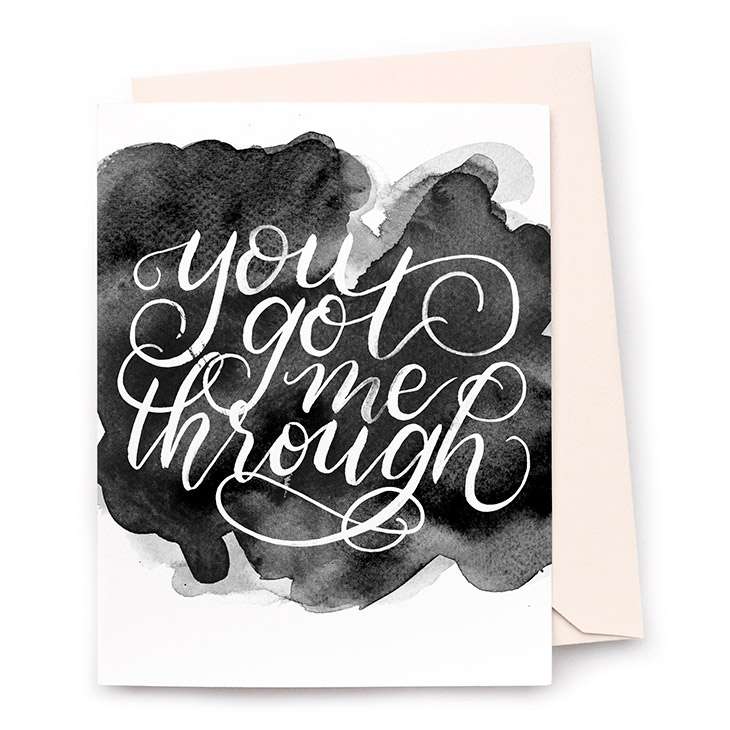 Image of a hand-lettered watercolor card saying "You got me through" with by CharmCat | charmcat.net