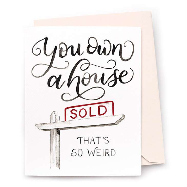 Image of a hand-lettered watercolor card saying "You own a house... that's so weird" with a sold sign by CharmCat | charmcat.net