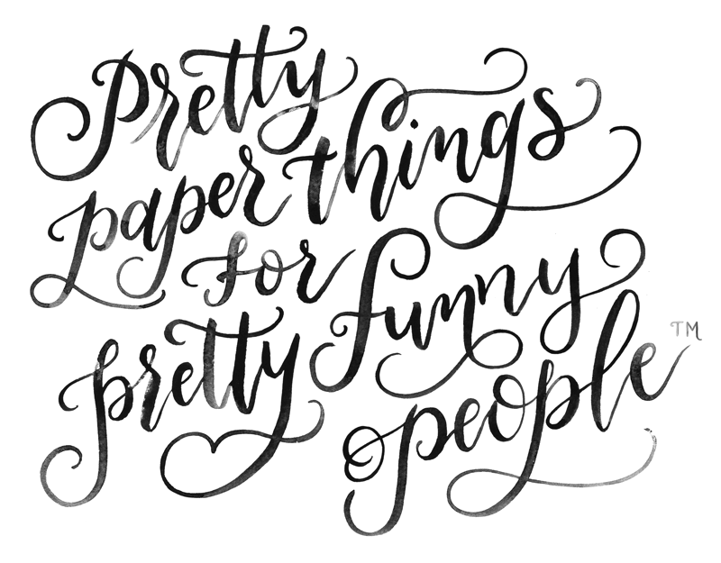 Pretty Paper Things for Pretty Funny People written in watercolor lettering
